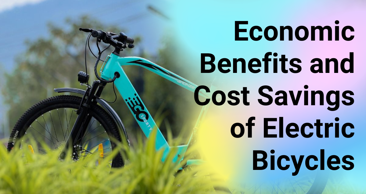 E-Bike Economics: Examining the Economic Benefits and Cost Savings of Electric Bicycles