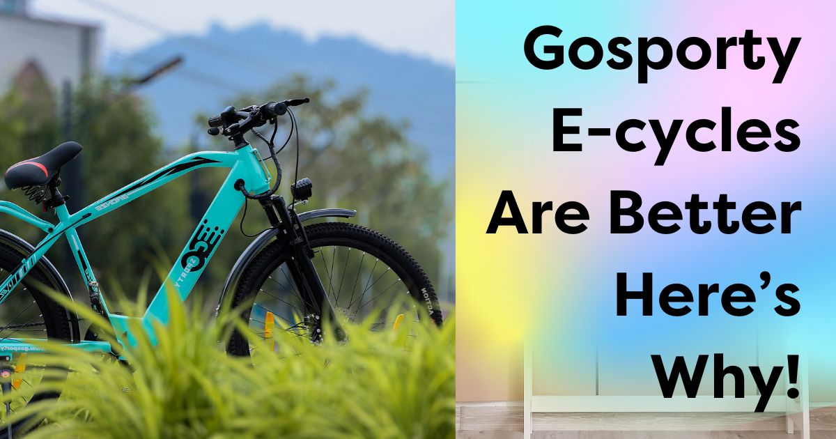 Gosporty E-cycles Are Better. Here’s Why!