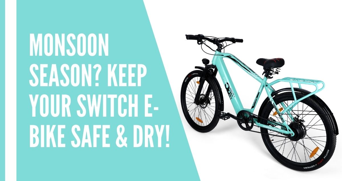 Monsoon Season Tips: Keep Your E-Bike Safe & Dry in the Rain